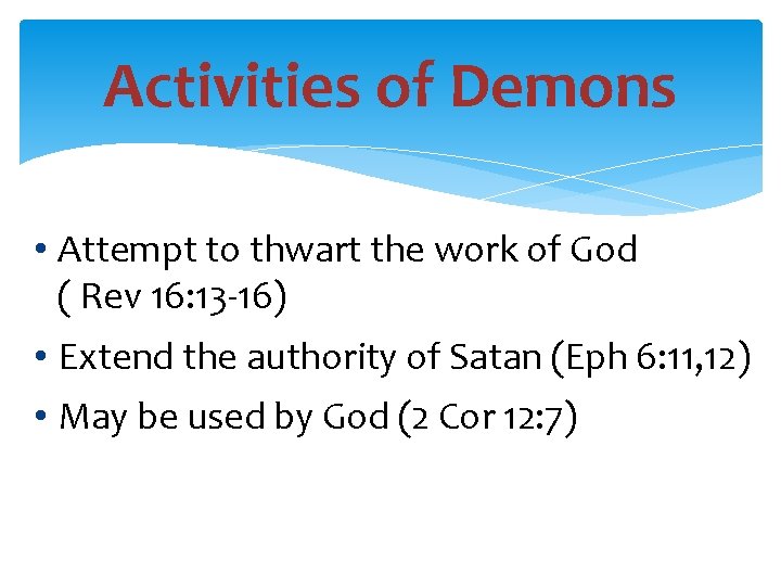 Activities of Demons • Attempt to thwart the work of God ( Rev 16: