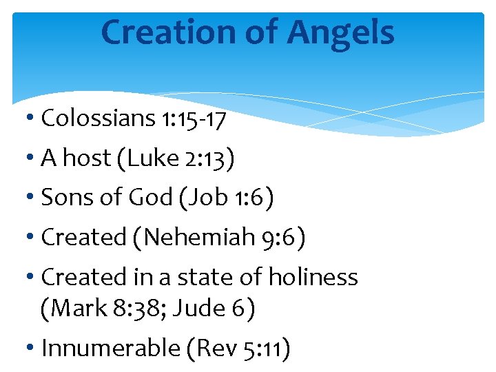 Creation of Angels • Colossians 1: 15 -17 • A host (Luke 2: 13)