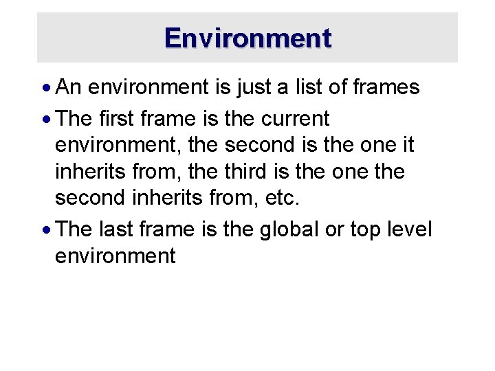 Environment · An environment is just a list of frames · The first frame