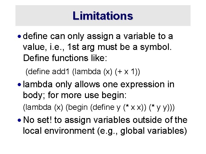 Limitations · define can only assign a variable to a value, i. e. ,