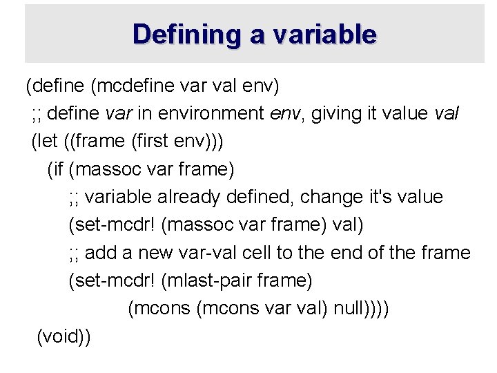 Defining a variable (define (mcdefine var val env) ; ; define var in environment