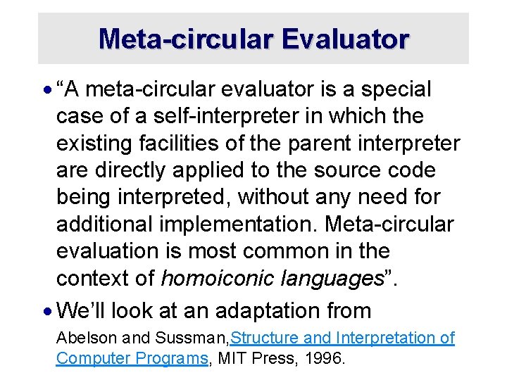 Meta-circular Evaluator · “A meta-circular evaluator is a special case of a self-interpreter in