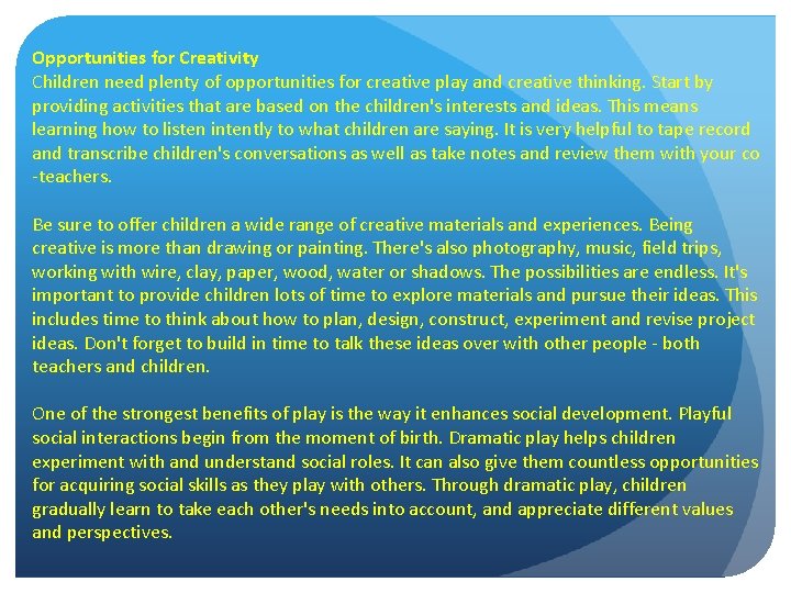Opportunities for Creativity Children need plenty of opportunities for creative play and creative thinking.