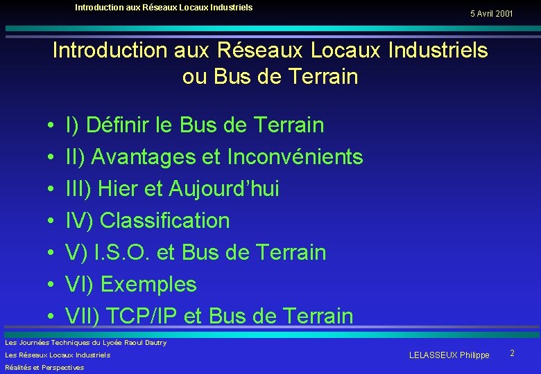 Introduction aux Réseaux Locaux Industriels 5 Avril 2001 Introduction aux Réseaux Locaux Industriels ou