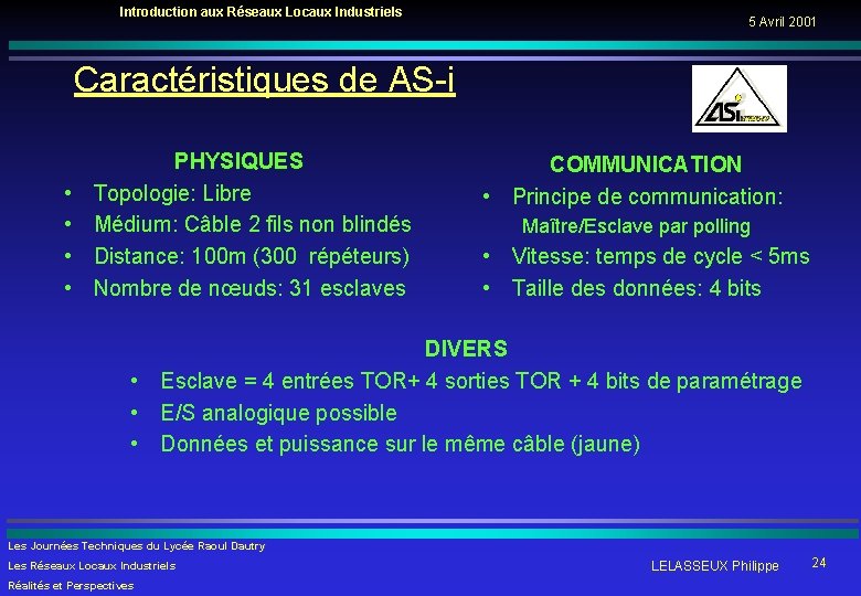 Introduction aux Réseaux Locaux Industriels 5 Avril 2001 Caractéristiques de AS-i • • PHYSIQUES