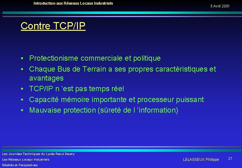Introduction aux Réseaux Locaux Industriels 5 Avril 2001 Contre TCP/IP • Protectionisme commerciale et