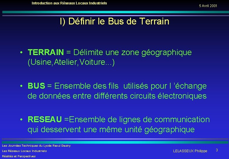 Introduction aux Réseaux Locaux Industriels 5 Avril 2001 I) Définir le Bus de Terrain