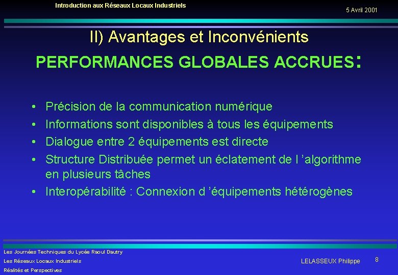 Introduction aux Réseaux Locaux Industriels 5 Avril 2001 II) Avantages et Inconvénients PERFORMANCES GLOBALES