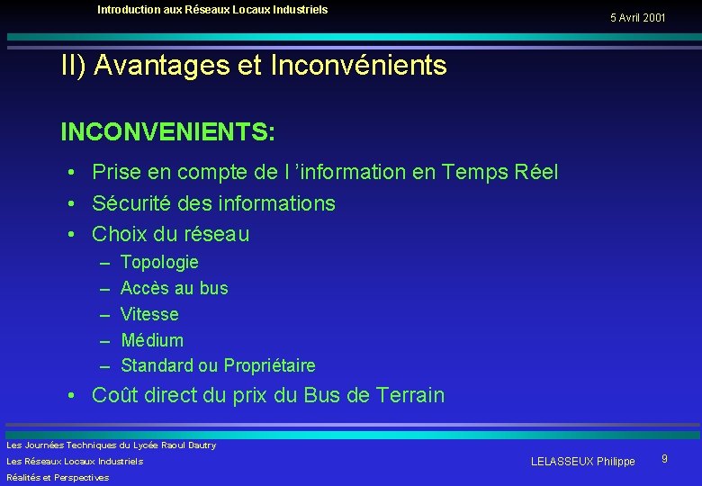 Introduction aux Réseaux Locaux Industriels 5 Avril 2001 II) Avantages et Inconvénients INCONVENIENTS: •