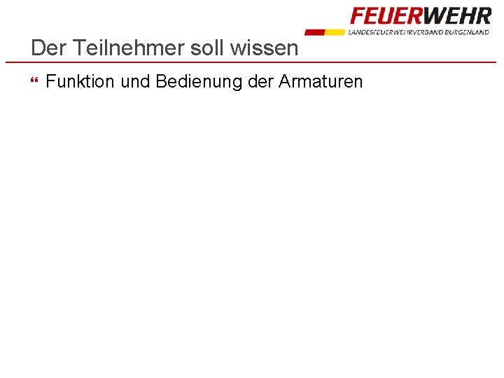 Der Teilnehmer soll wissen Funktion und Bedienung der Armaturen 