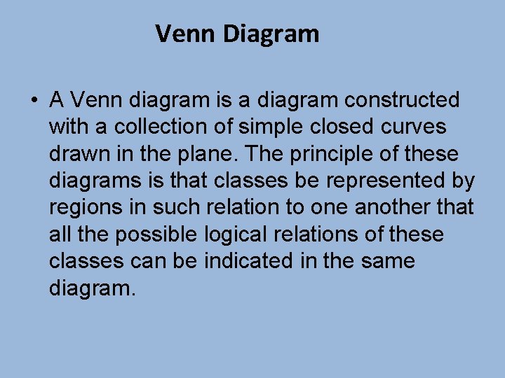 Venn Diagram • A Venn diagram is a diagram constructed with a collection of