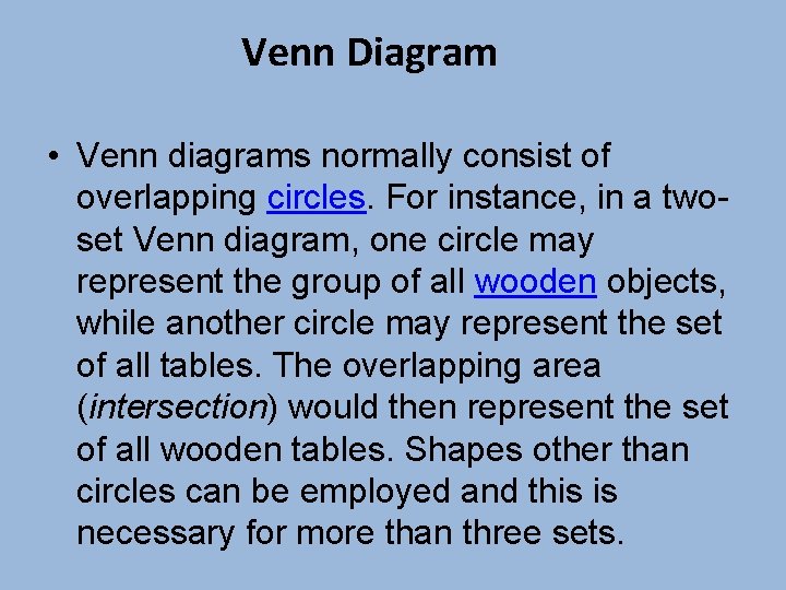 Venn Diagram • Venn diagrams normally consist of overlapping circles. For instance, in a