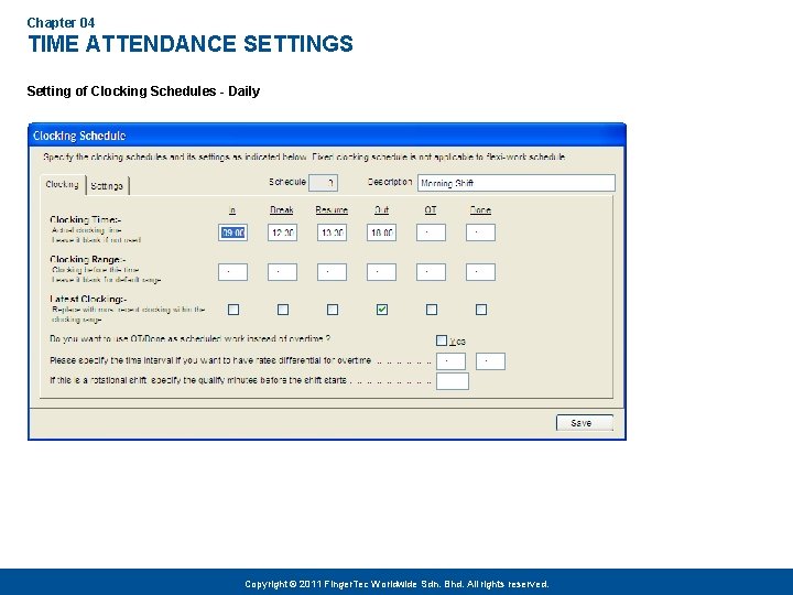 Chapter 04 TIME ATTENDANCE SETTINGS Setting of Clocking Schedules - Daily Copyright © 2011