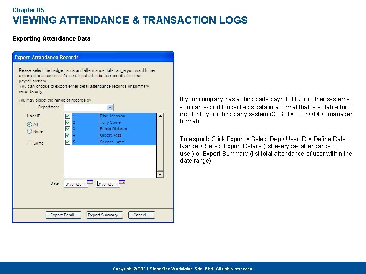 Chapter 05 VIEWING ATTENDANCE & TRANSACTION LOGS Exporting Attendance Data If your company has