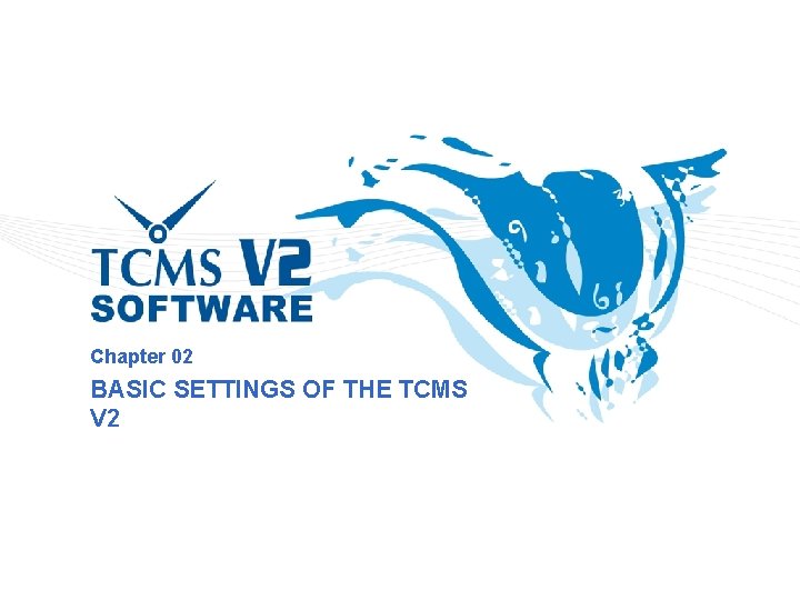 Chapter 02 BASIC SETTINGS OF THE TCMS V 2 