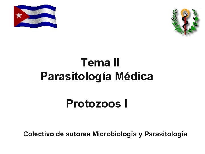 Tema II Parasitología Médica Protozoos I Colectivo de autores Microbiología y Parasitología 