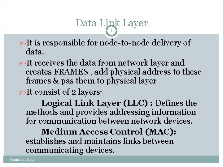 Data Link Layer 11 It is responsible for node-to-node delivery of data. It receives