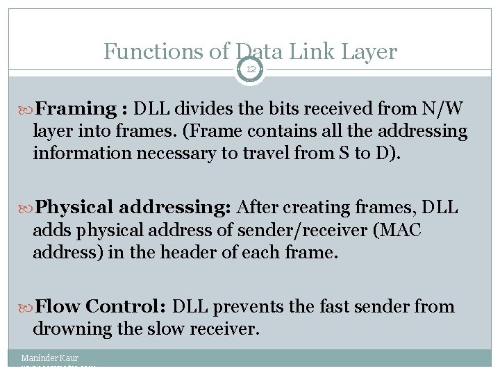 Functions of Data Link Layer 12 Framing : DLL divides the bits received from