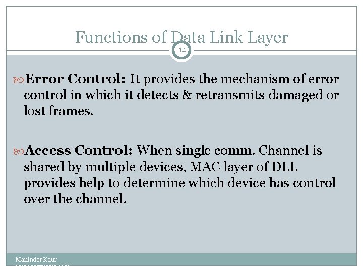 Functions of Data Link Layer 14 Error Control: It provides the mechanism of error