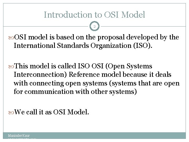 Introduction to OSI Model 2 OSI model is based on the proposal developed by