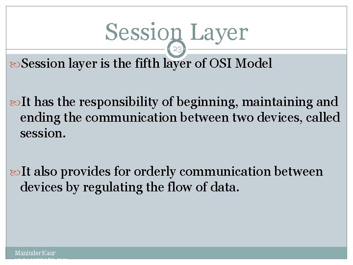 Session Layer 23 Session layer is the fifth layer of OSI Model It has