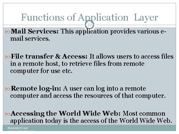 Functions of Application Layer 30 Mail Services: This application provides various e- mail services.