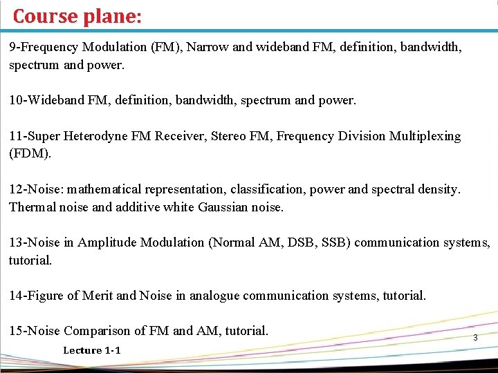 Course plane: 9 -Frequency Modulation (FM), Narrow and wideband FM, definition, bandwidth, spectrum and