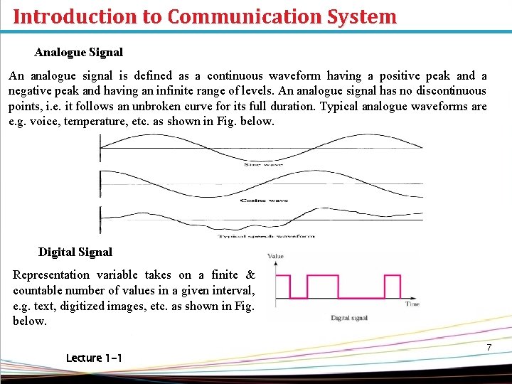 Introduction to Communication System Analogue Signal An analogue signal is defined as a continuous