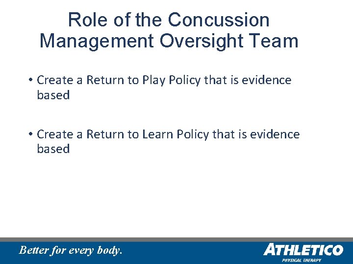 Role of the Concussion Management Oversight Team • Create a Return to Play Policy