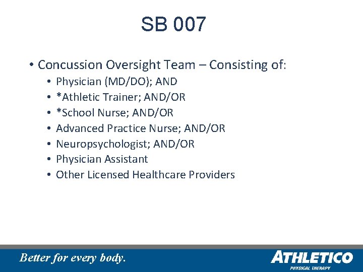 SB 007 • Concussion Oversight Team – Consisting of: • • Physician (MD/DO); AND