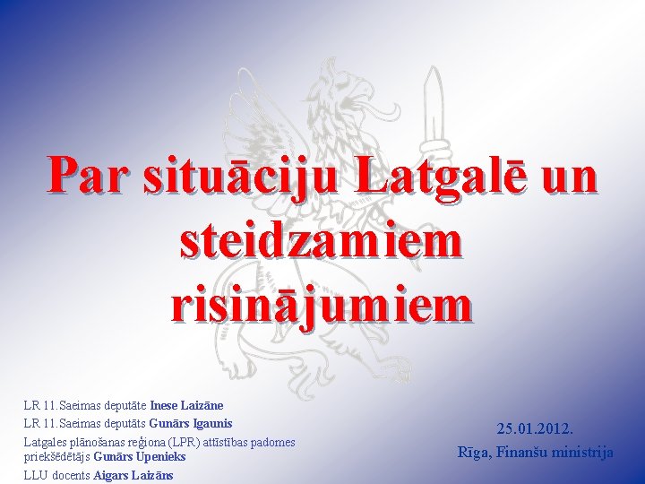 Par situāciju Latgalē un steidzamiem risinājumiem LR 11. Saeimas deputāte Inese Laizāne LR 11.