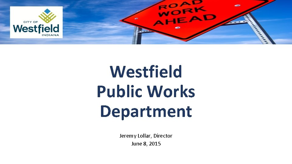 Westfield Public Works Department Jeremy Lollar, Director June 8, 2015 