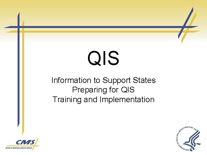 QIS Information to Support States Preparing for QIS Training and Implementation 