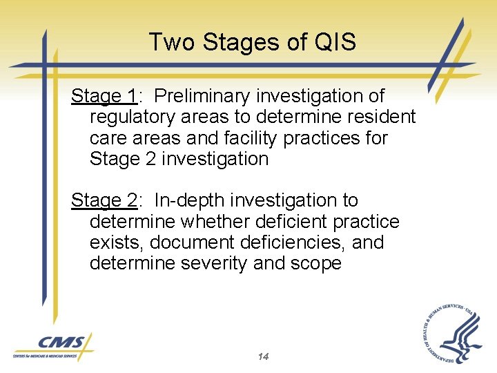 Two Stages of QIS Stage 1: Preliminary investigation of regulatory areas to determine resident