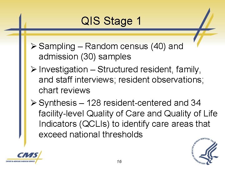 QIS Stage 1 Ø Sampling – Random census (40) and admission (30) samples Ø