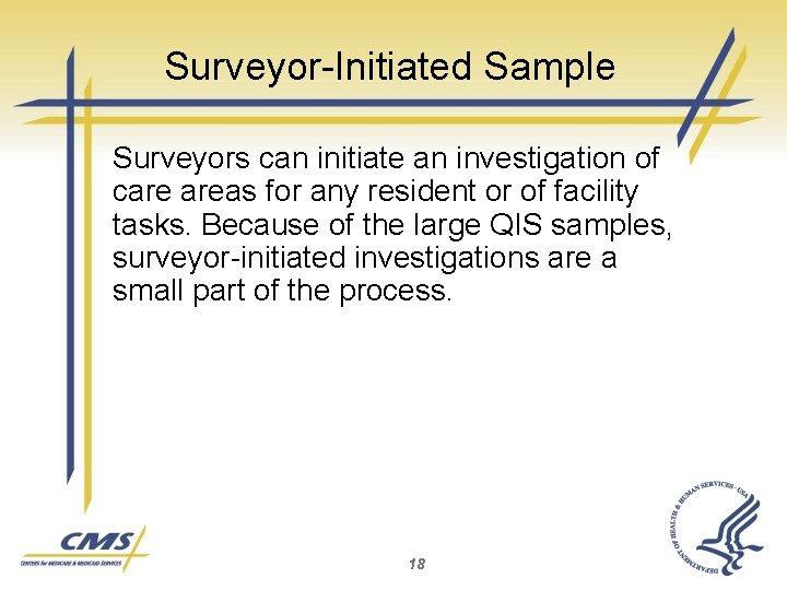 Surveyor-Initiated Sample Surveyors can initiate an investigation of care areas for any resident or