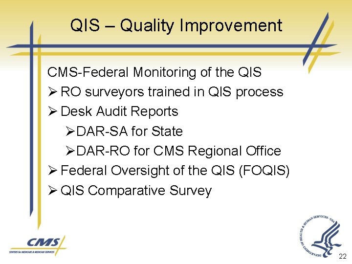 QIS – Quality Improvement CMS-Federal Monitoring of the QIS Ø RO surveyors trained in