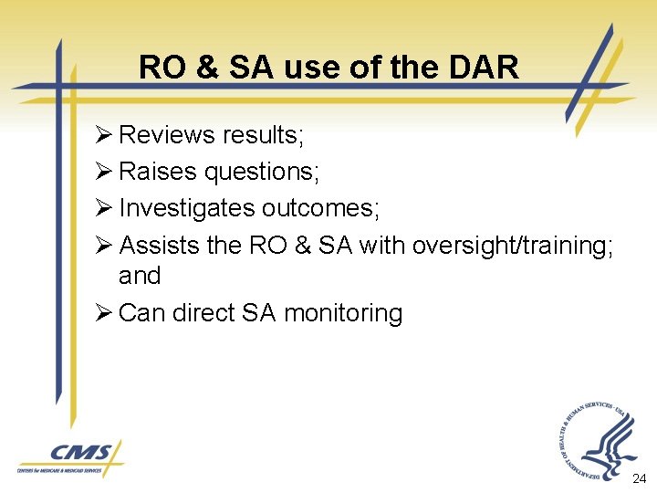 RO & SA use of the DAR Ø Reviews results; Ø Raises questions; Ø