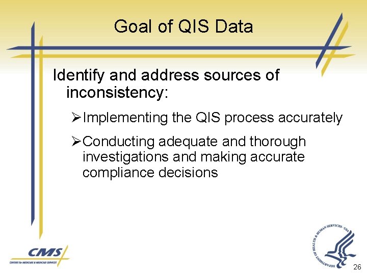 Goal of QIS Data Identify and address sources of inconsistency: ØImplementing the QIS process