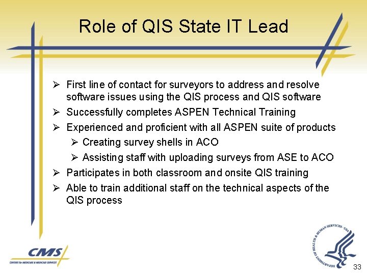 Role of QIS State IT Lead Ø First line of contact for surveyors to