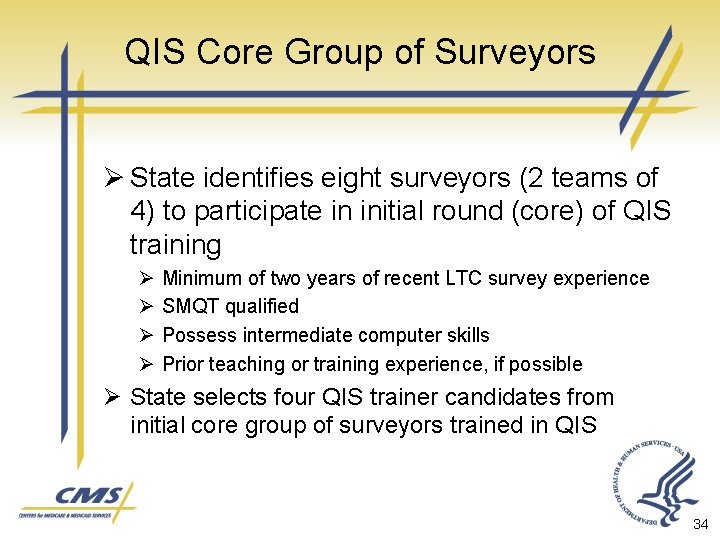 QIS Core Group of Surveyors Ø State identifies eight surveyors (2 teams of 4)