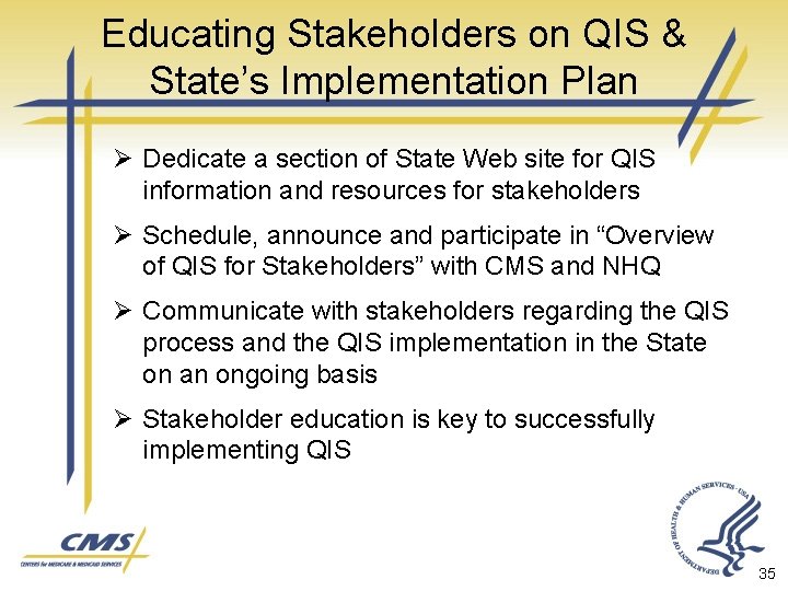 Educating Stakeholders on QIS & State’s Implementation Plan Ø Dedicate a section of State