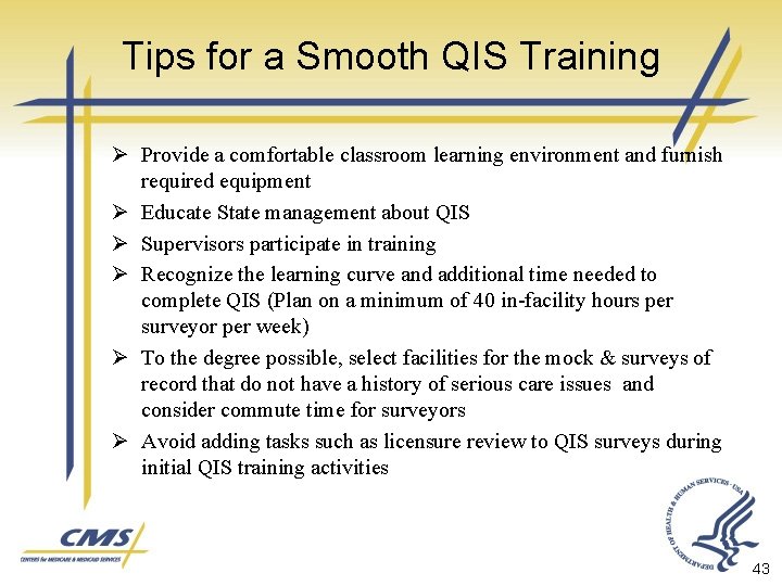 Tips for a Smooth QIS Training Ø Provide a comfortable classroom learning environment and