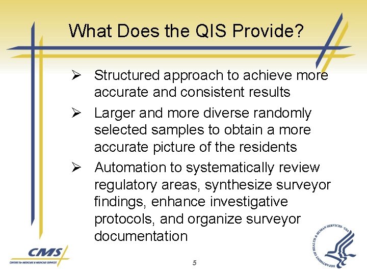 What Does the QIS Provide? Ø Structured approach to achieve more accurate and consistent