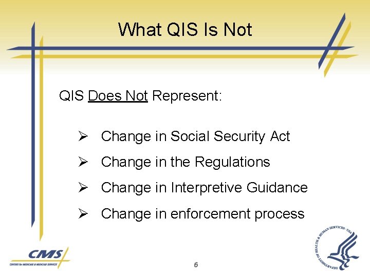 What QIS Is Not QIS Does Not Represent: Ø Change in Social Security Act