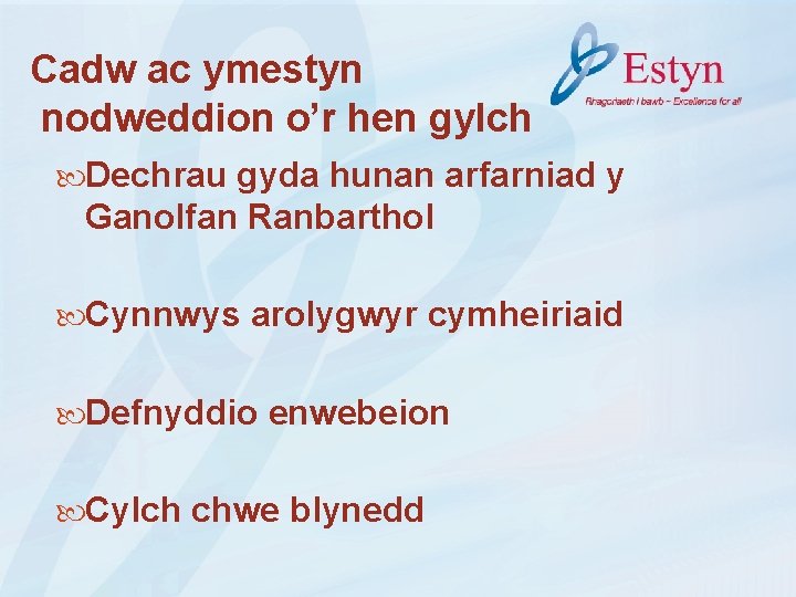 Cadw ac ymestyn nodweddion o’r hen gylch Dechrau gyda hunan arfarniad y Ganolfan Ranbarthol