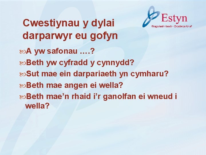 Cwestiynau y dylai darparwyr eu gofyn A yw safonau …. ? Beth yw cyfradd