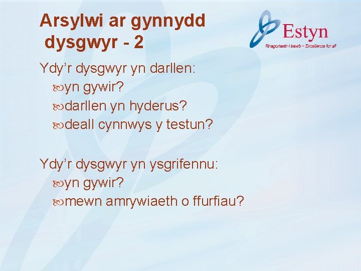 Arsylwi ar gynnydd dysgwyr - 2 Ydy’r dysgwyr yn darllen: yn gywir? darllen yn