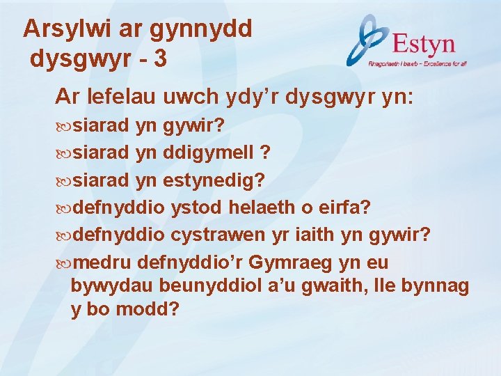 Arsylwi ar gynnydd dysgwyr - 3 Ar lefelau uwch ydy’r dysgwyr yn: siarad yn