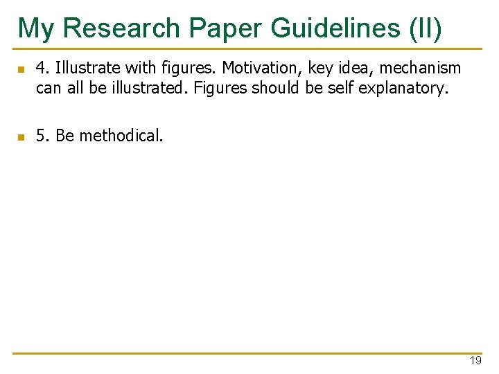 My Research Paper Guidelines (II) n n 4. Illustrate with figures. Motivation, key idea,